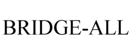 BRIDGE-ALL trademark