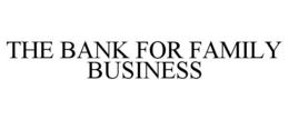 THE BANK FOR FAMILY BUSINESS trademark