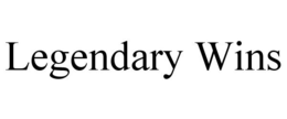 LEGENDARY WINS trademark