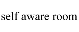 SELF AWARE ROOM trademark