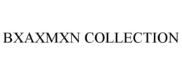 BXAXMXN COLLECTION trademark