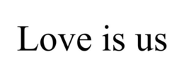 LOVE IS US trademark