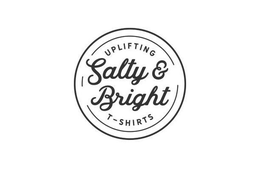 SALTY & BRIGHT UPLIFTING T-SHIRTS trademark