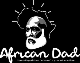 AFRICAN DAD - SPREADING AFRICAN "WISDOM" A PROVERB AT A TIME trademark