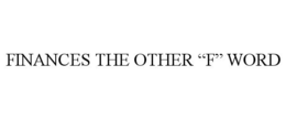 FINANCES THE OTHER "F" WORD trademark