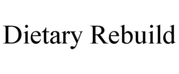 DIETARY REBUILD trademark