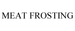 MEAT FROSTING trademark