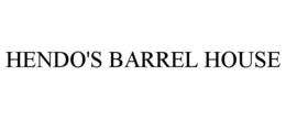 HENDO'S BARREL HOUSE trademark