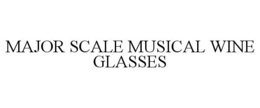 MAJOR SCALE MUSICAL WINE GLASSES trademark