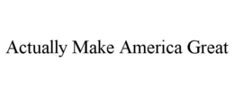 ACTUALLY MAKE AMERICA GREAT trademark