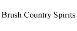 BRUSH COUNTRY SPIRITS trademark