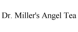 DR. MILLER'S ANGEL TEA trademark