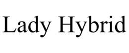 LADY HYBRID trademark