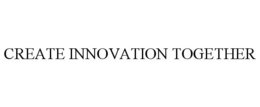CREATE INNOVATION TOGETHER trademark