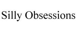 SILLY OBSESSIONS trademark