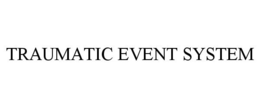 TRAUMATIC EVENT SYSTEM trademark