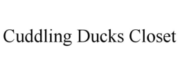 CUDDLING DUCKS CLOSET trademark