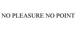 NO PLEASURE NO POINT trademark