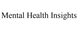 MENTAL HEALTH INSIGHTS trademark