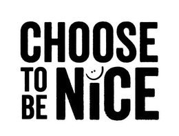 CHOOSE TO BE NICE trademark