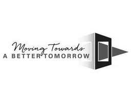 MOVING TOWARDS A BETTER TOMORROW trademark