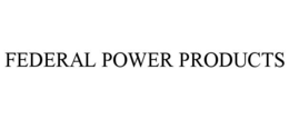FEDERAL POWER PRODUCTS trademark