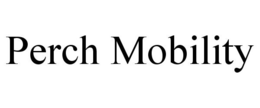 PERCH MOBILITY trademark