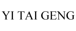 YI TAI GENG trademark