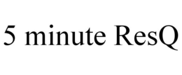 5 MINUTE RESQ trademark
