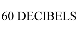 60 DECIBELS trademark