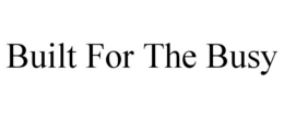 BUILT FOR THE BUSY trademark
