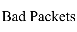 BAD PACKETS trademark