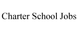 CHARTER SCHOOL JOBS trademark