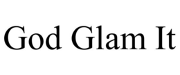 GOD GLAM IT trademark