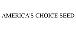 AMERICA'S CHOICE SEED trademark