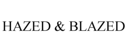 HAZED & BLAZED trademark