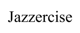 JAZZERCISE trademark