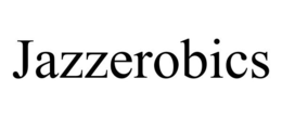 JAZZEROBICS trademark