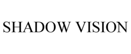 SHADOW VISION trademark