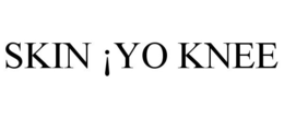 SKIN ¡YO KNEE trademark