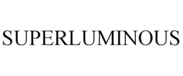 SUPERLUMINOUS trademark