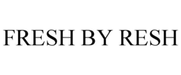FRESH BY RESH trademark