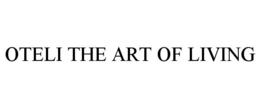 OTELI THE ART OF LIVING trademark