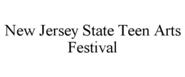 NEW JERSEY STATE TEEN ARTS FESTIVAL trademark
