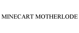 MINECART MOTHERLODE trademark