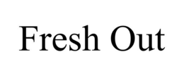 FRESH OUT trademark