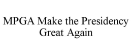 MPGA MAKE THE PRESIDENCY GREAT AGAIN trademark