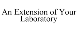 AN EXTENSION OF YOUR LABORATORY trademark