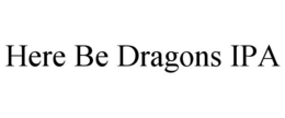 HERE BE DRAGONS IPA trademark