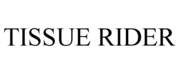 TISSUE RIDER trademark
